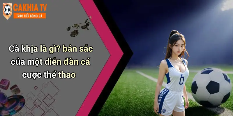 Cà khịa là gì? bản sắc của một diễn đàn cá cược thể thao