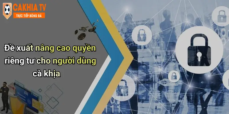 Đề xuất nâng cao quyền riêng tư cho người dùng cà khịa
