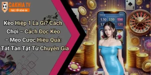 Kèo Hiệp 1 Là Gì? Cách Chơi – Cách Đọc Kèo – Mẹo Cược Hiệu Quả: Tất Tần Tật Từ Chuyên Gia