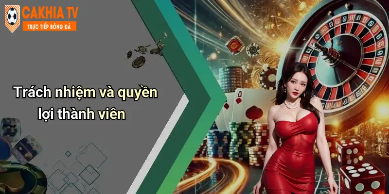 Trách nhiệm và quyền lợi thành viên