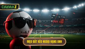 Mẹo Bắt Kèo Ngoại Hạng Anh