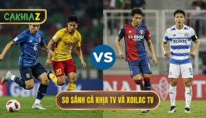 So Sánh Cà Khịa Tv Và Xoilac Tv