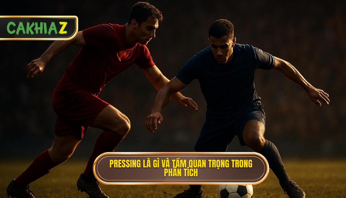 Pressing Là Gì Và Tại Sao Nó Quan Trọng Trong Phân Tích Kèo 