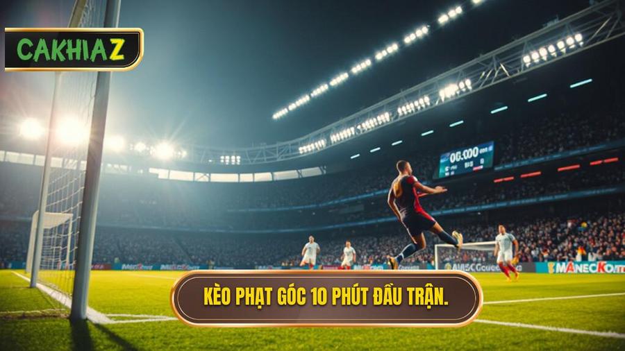 Hiểu rõ về Kèo cược đội nhận quả phạt góc trong 10 phút đầu