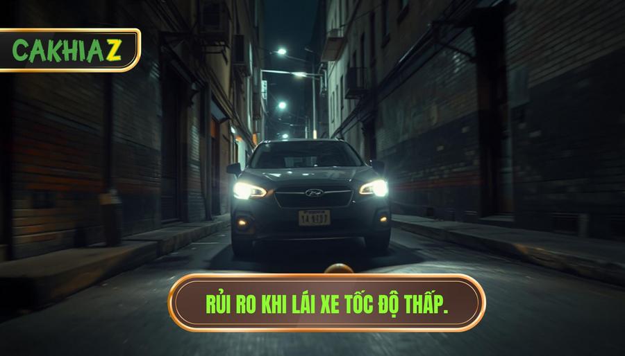 Rủi Ro Khi Lái Xe Tốc độ Thấp.