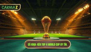 Kèo Top 4 World Cup